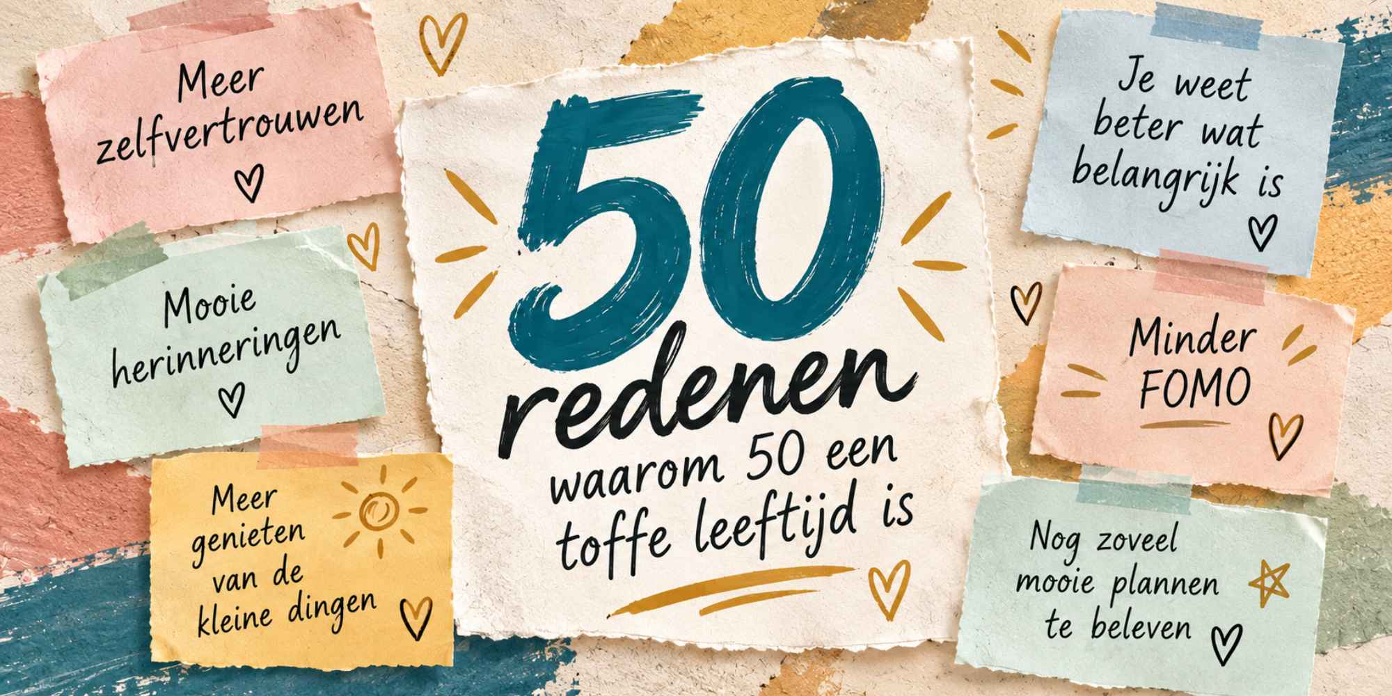 Meer dan genoeg redenen om het fijn te vinden om 50 te zijn
